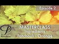 Perfume Masterclass episode 2 - Ingredients - Patchouli &amp; Orange with Remi Pulverail