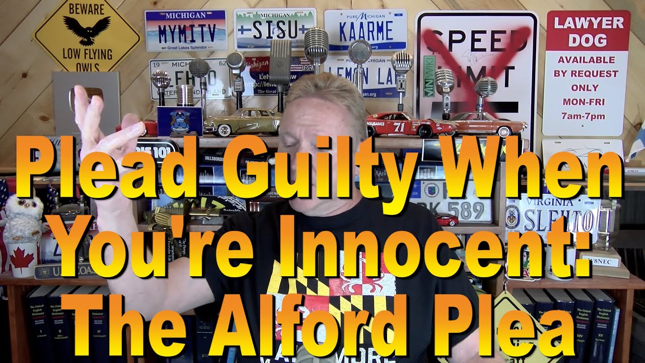 Pleading Guilty When You're Innocent The Alford Plea YouTube