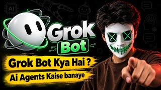 Grok Bot Kya Hai GrokBot Kaise Use Kare — How to Make Ai Agents Using Grok Bot App
