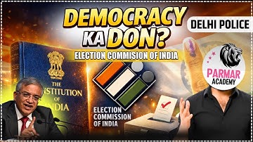 ELECTION COMMISSION OF INDIA - DON OF DEMOCRACY? | IMPORTANT TOPIC FOR SSC MTS 2025  / DELHI POLICE