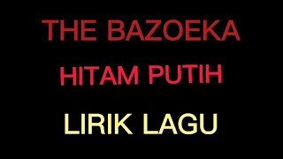 The Bazoeka - Hitam Putih [Lirik Video] (PUNK)