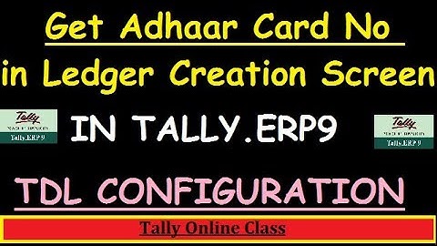 Get adhaar card no. in ledgers in Tally.ERP9/Configure TDL S.NO-140