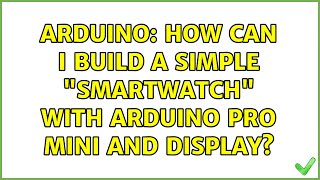 Arduino: How can I build a simple "Smartwatch" with Arduino Pro Mini and Display? screenshot 5