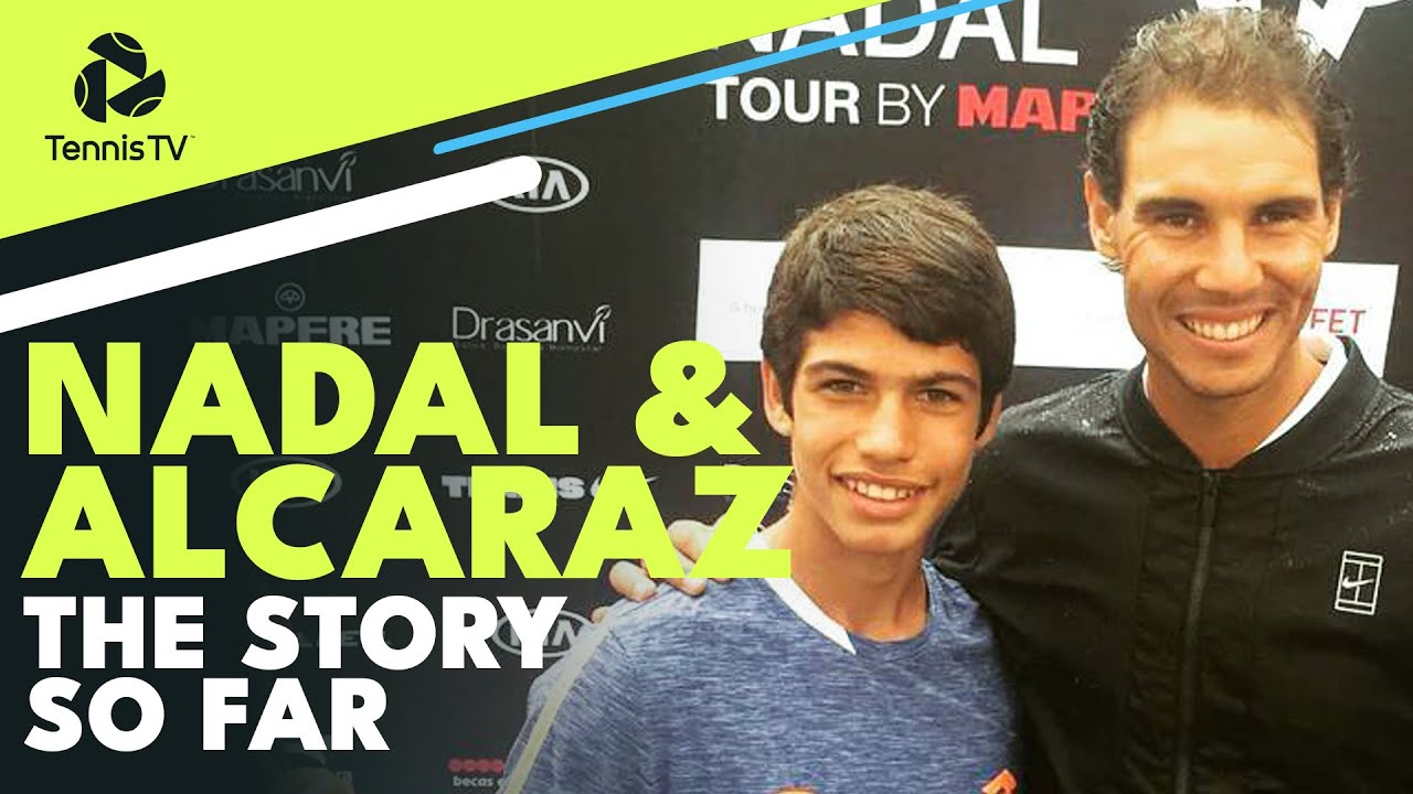 Rafael Nadal and Carlos Alcaraz The Story So Far