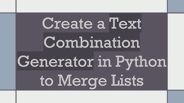 Create a Text Combination Generator in Python to Merge Lists