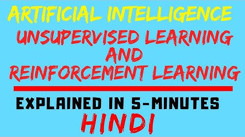 Unsupervised Learning And Reinforcement Learning In Artificial Intelligence Explained In Hindi