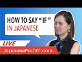 Japanese Grammar - How to Say “IF” : ~たら