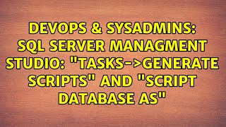 DevOps & SysAdmins: SQL Server Managment Studio: "Tasks-＞Generate Scripts" and "Script Database As"