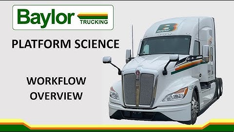 BAYLOR TRUCKING PLATFORM SCIENCE: WORKFLOW OVERVIEW