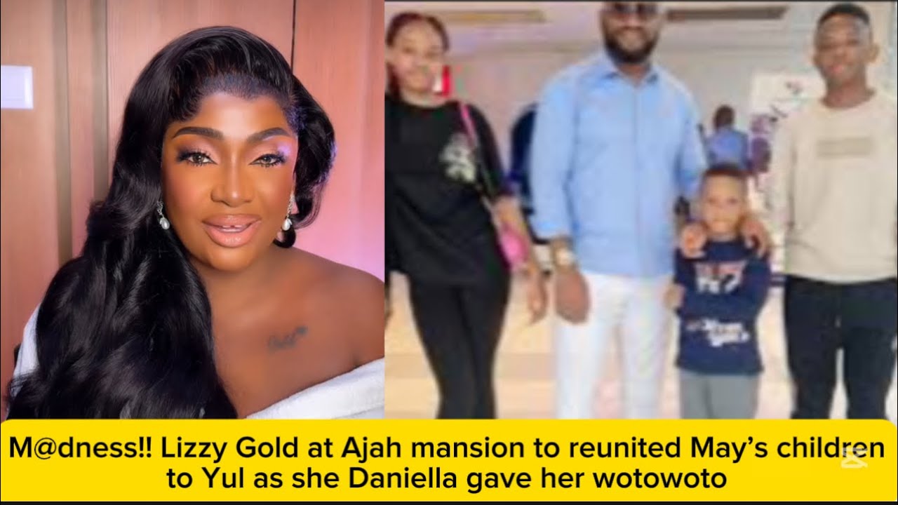 M Lizzy Rapper M@dness!! Lizzy Gold at Ajah mansion to reunited May’s children to Yul ...