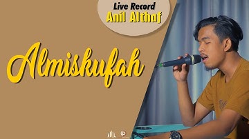 #241 Almiskufah | Live Cover By Anil Althaf [LIVE RECORD] [MONODIE]