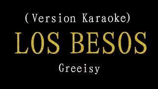 LOS BESOS ( karaoke) GREEISY.  intrumental/Lyrics