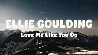 Love Me Like You Do - Ellie Goulding (Lyrics)