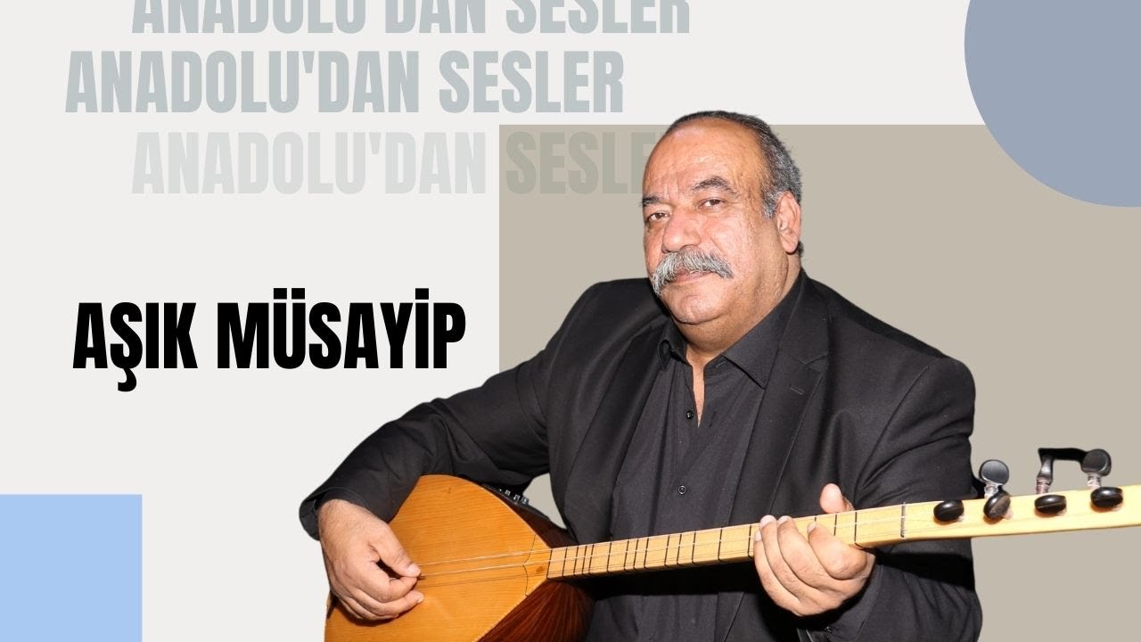Anadolu'dan Sesler - Aşık Müsayip