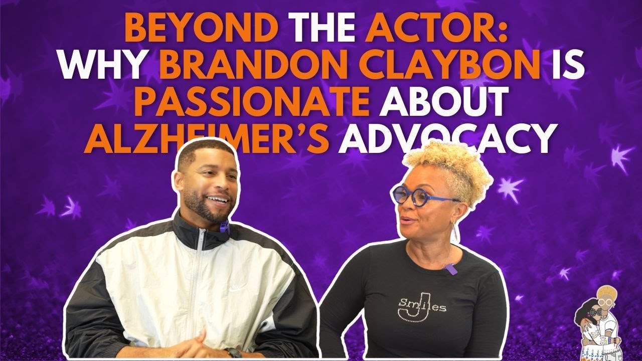 Beyond the Actor: Why Brandon Claybon is Passionate about Alzheimer’s Advocacy