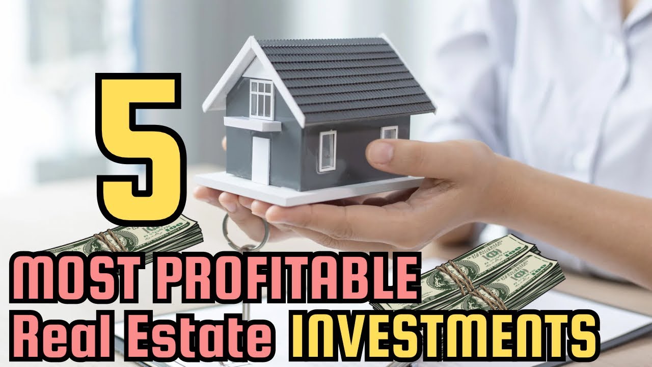 FIVE MOST PROFITABLE REAL ESTATE INVESTMENTS - YouTube
