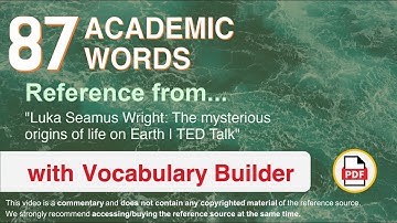 87 Academic Words Ref from "Luka Seamus Wright: The mysterious origins of life on Earth | TED Talk"