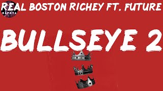Real Boston Richey ft. Future - Bullseye 2 (Lyrics)