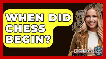 When Did Chess Begin? - The Board Game Xpert