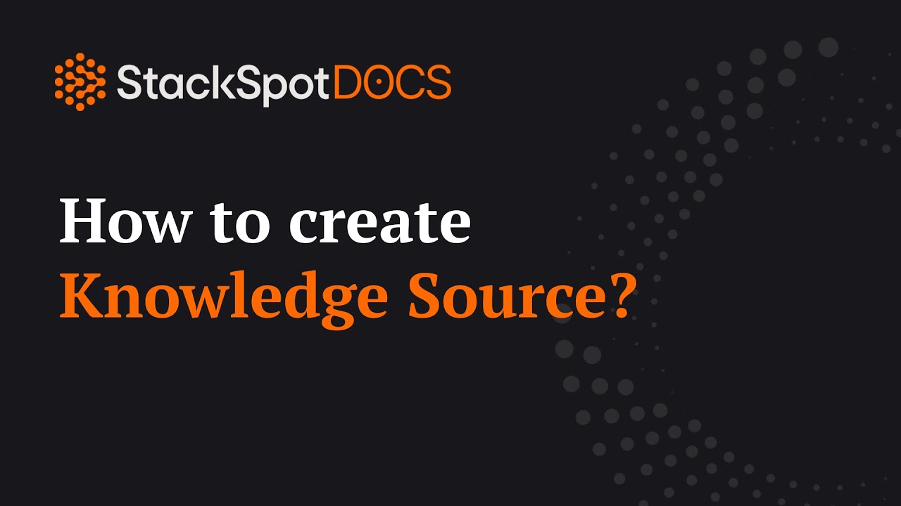 How to create Knowledge Sources? | StackSpot for Beginners