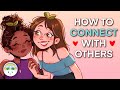 How to Connect With Others in A Meaningful Way