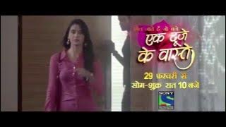 एक दूजे के वास्ते  शुरुआत: 29 फरवरी 2016 समय : 10 pm