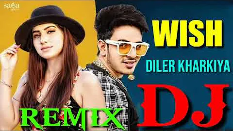 Wish Diler Kharkiya Remix Song -- Wish Dj Remix New Haryanvi Song 2020