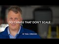 Do things that dont scale  read  written by paul graham ai paul graham