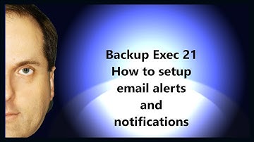 Backup Exec 21 How to setup email alerts and notifications