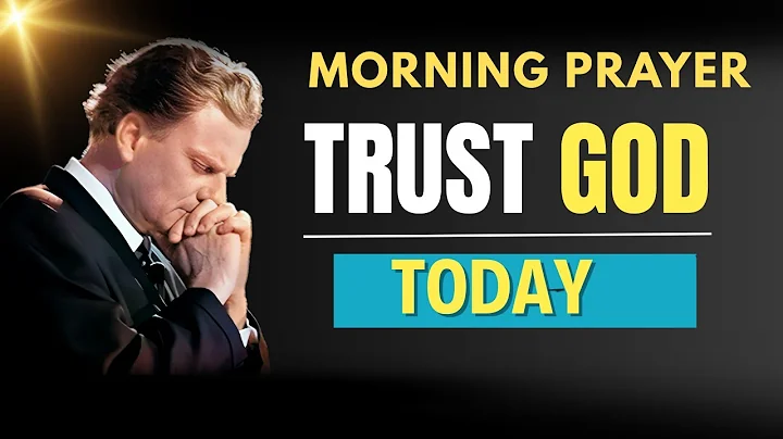 Start Your Day Trusting God’s Timing — Powerful Morning Prayer for Strength & Peace | Billy Graham