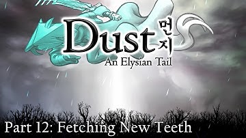 Dust: An Elysian Tail - Part 12: Fetching New Teeth
