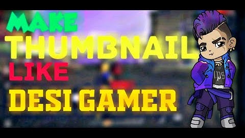 How To Make Thumbnail Like Desi Gamers