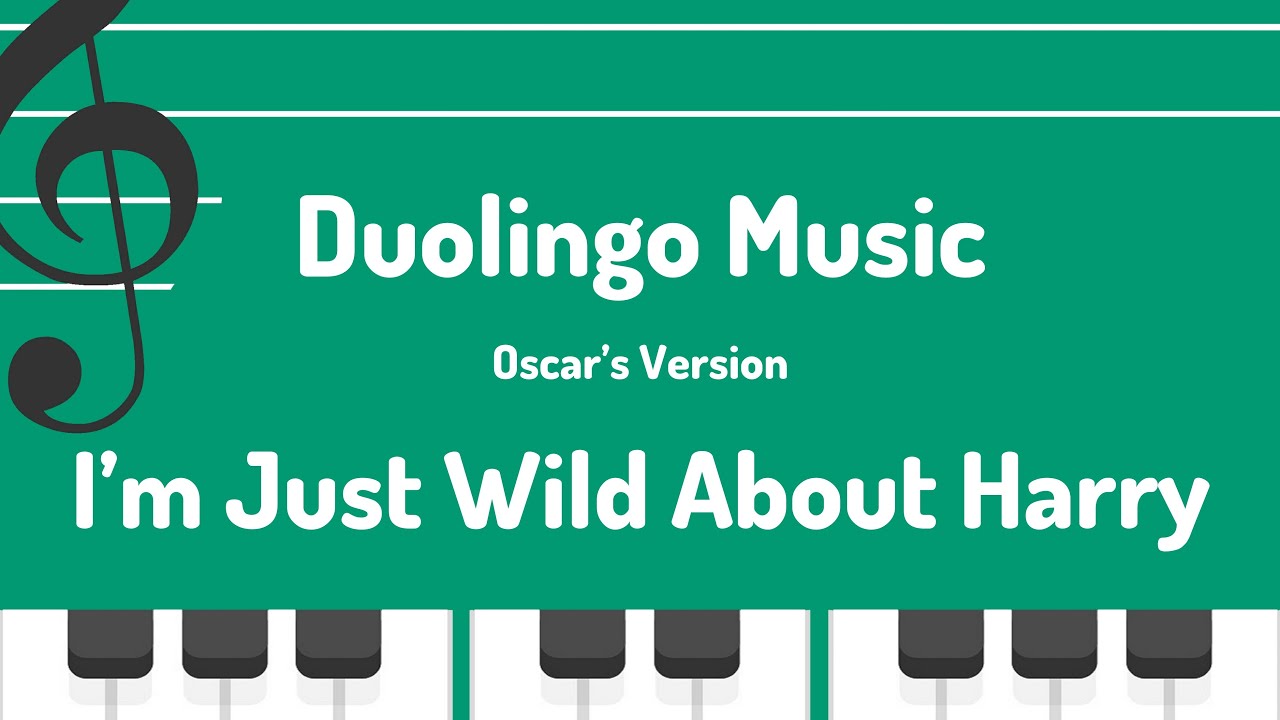 S4, U126: I’m Just Wild About Harry - Duolingo (Music)