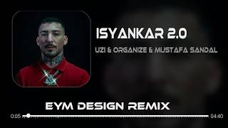 İstersen Dağlar Dağlar Yerinden Oynar - Organize & Uzi & Mustafa Sandal (Eym Design Remix)İsyankar 2.0