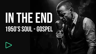 In The End 1950S Soul & Gospel Ai Cover