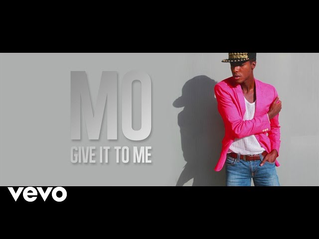 MO - Give It To Me