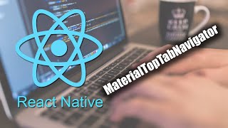 Video 7: MaterialTopTabNavigator