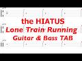 the HIATUS - Lone Train Running【ギター&ベースTAB譜】【練習用】【tab譜】