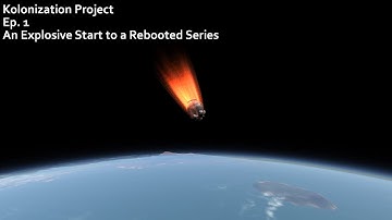 KSP | Kolonization Project Ep. 1: An Explosive Start to a Rebooted Series