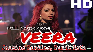 Veera | Jasmin Sandlas feat.Sumit Sethi | Full Video Song HQ