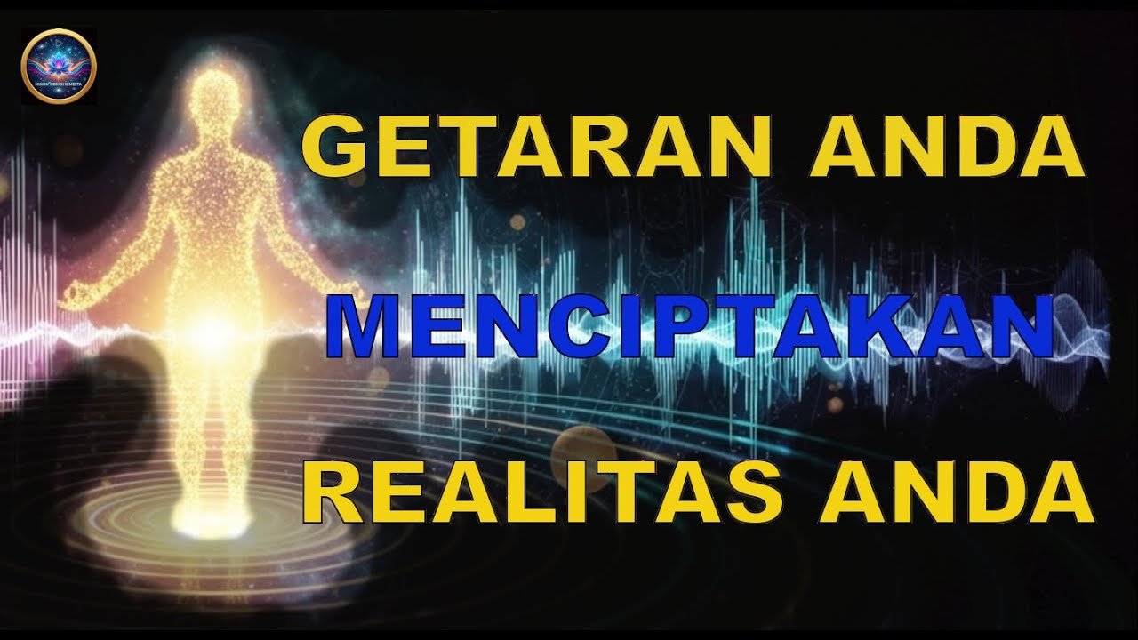 Bagaimana Getaran Anda Menciptakan Realitas Tanpa Anda Sadari? (Law of Vibration Explained)