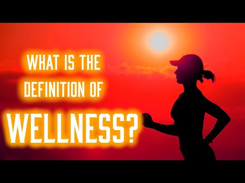 Definition of Wellness & type of wellness physical, mental, emotional, spiritual, social, intel..