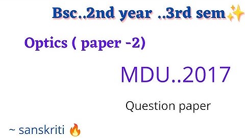 MDU..2017 ..ques paper ... optics ( paper-2) ..bsc 2ndyear 3rd sem