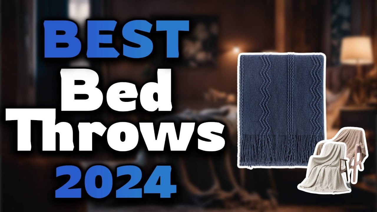 Top Best Bed Throws in 2024 & Buying Guide - Must Watch Before Buying!