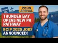 Thunder Bay Opens New PR Pathway | RCIP 2025 Jobs Announced!