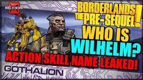 Borderlands The Pre-Sequel: Who is Wilhelm? Action Skill Name Leaked!