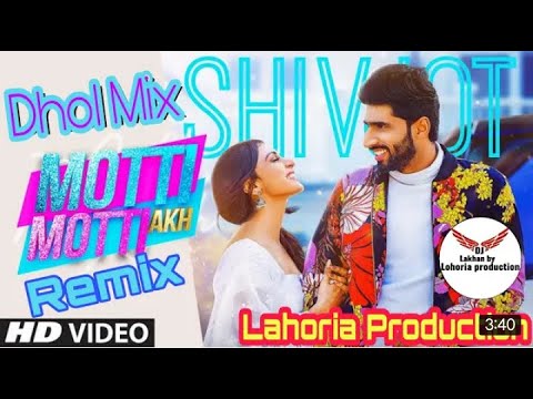 Motti Motti Akh   Dhol Remix   Shivjot Ft  Dj Lakhan By Lahoria Production  Latest Punjabi song 2020