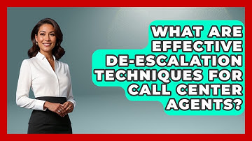 What Are Effective De-escalation Techniques For Call Center Agents? - Call Center Pro Strategies