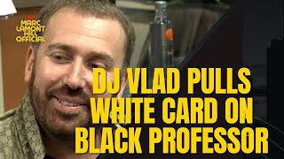 DJ Vlad Weaponizes Whiteness and Tries to Get Black Princeton Professor FIRED over Tweet!!!