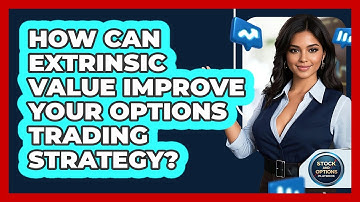 How Can Extrinsic Value Improve Your Options Trading Strategy? - Stock and Options Playbook